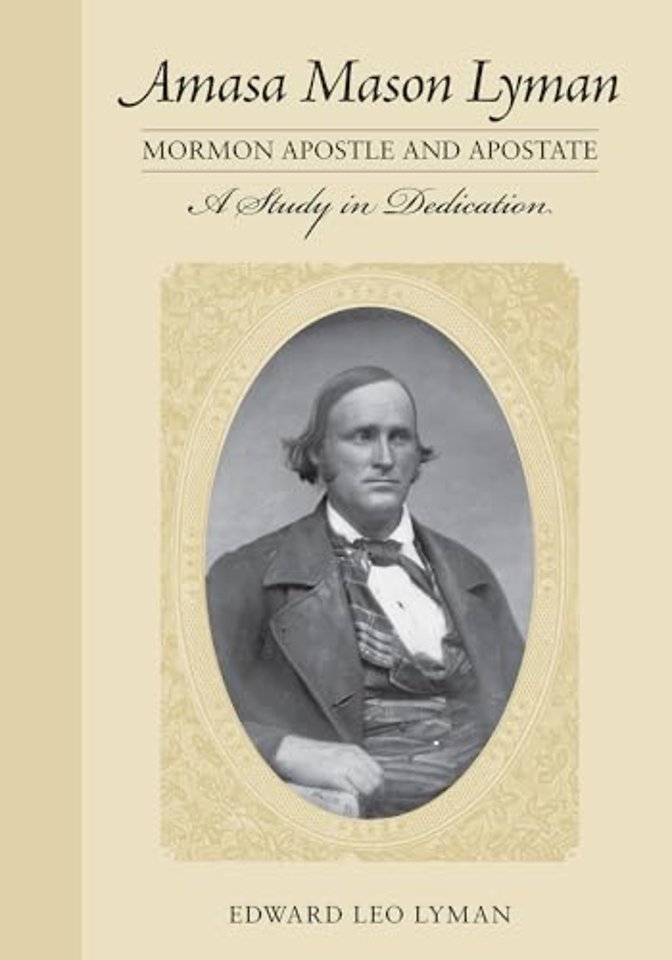 Amasa Mason Lyman, Mormon Apostle and Apostate – A Study in Dedication