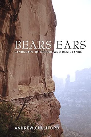 Bears Ears – Landscape of Refuge and Resistance