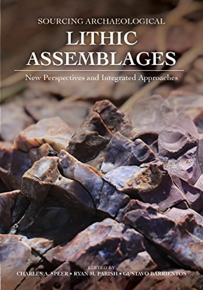 Sourcing Archeological Lithic Assemblages – New Perspectives and Integrated Approaches