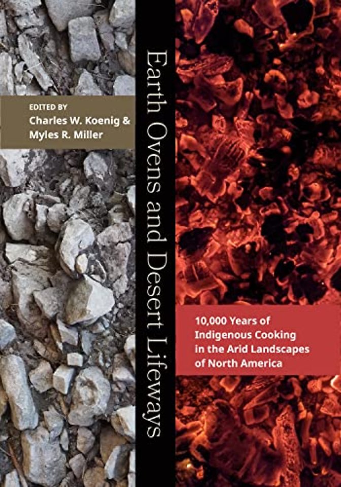Earth Ovens and Desert Lifeways – 10,000 Years of Indigenous Cooking in the Arid Landscapes of North America