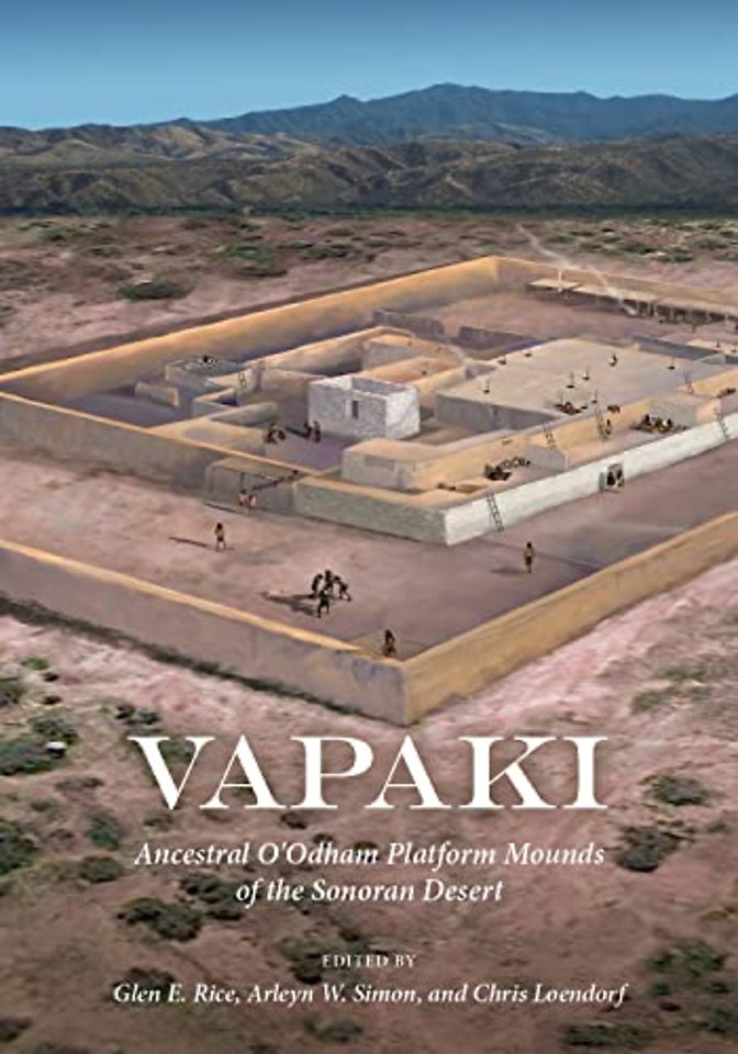 Vapaki – Ancestral O`Odham Platform Mounds of the Sonoran Desert
