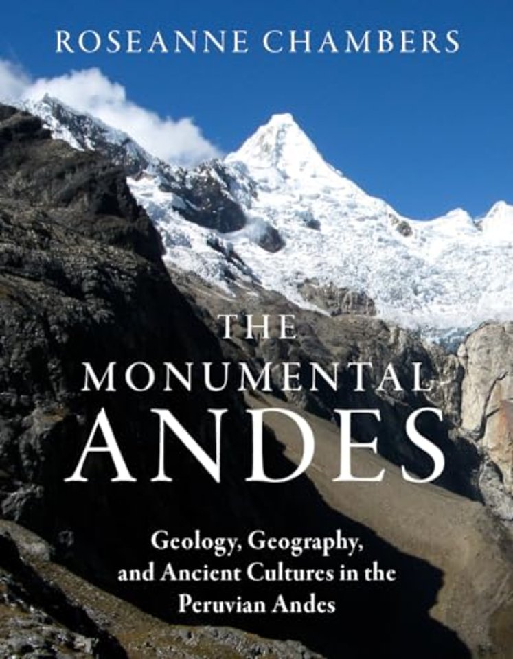 The Monumental Andes – Geology, Geography, and Ancient Cultures in the Peruvian Andes