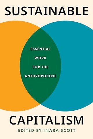 Sustainable Capitalism – Essential Work for the Anthropocene