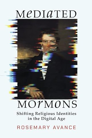 Mediated Mormons – Shifting Religious Identities in the Digital Age
