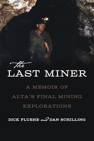 The Last Miner – A Memoir of Alta`s Final Mining Expeditions