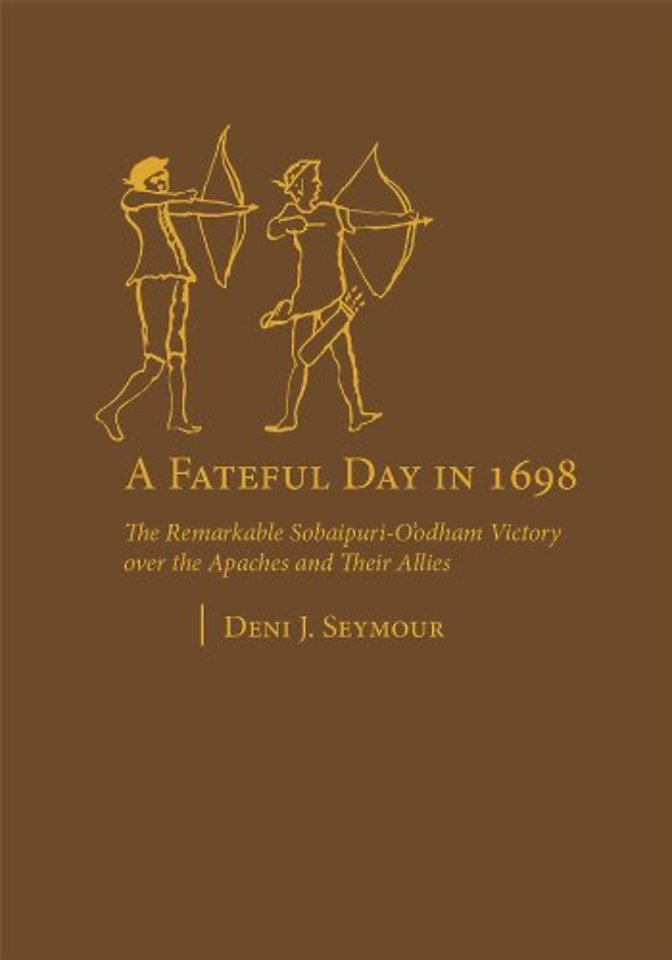 A Fateful Day in 1698 – The Remarkable Sobaipuri–O`odham Victory Over the Apaches and Their Allies