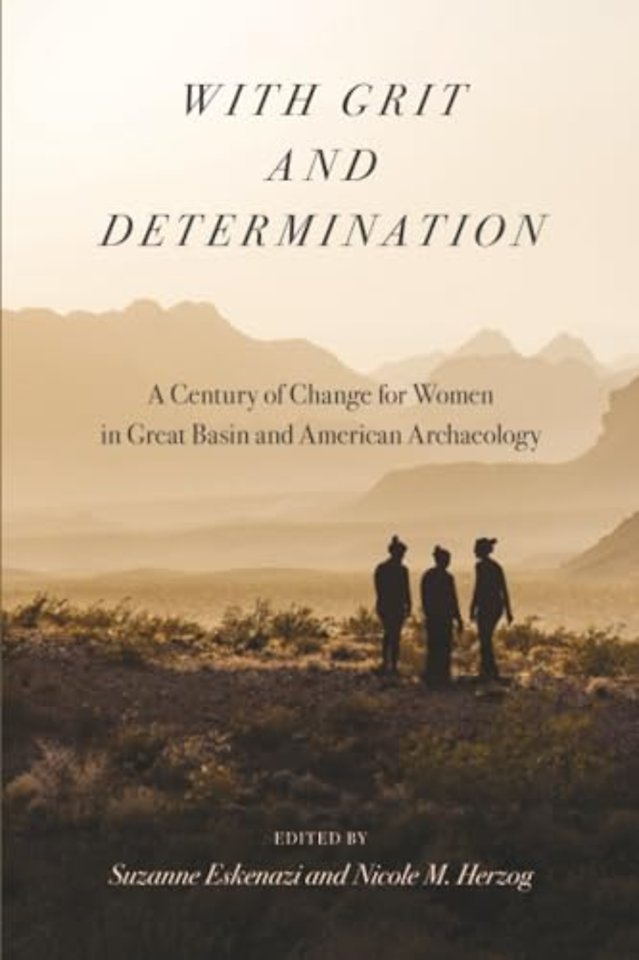With Grit and Determination – A Century of Change for Women in Great Basin and American Archaeology
