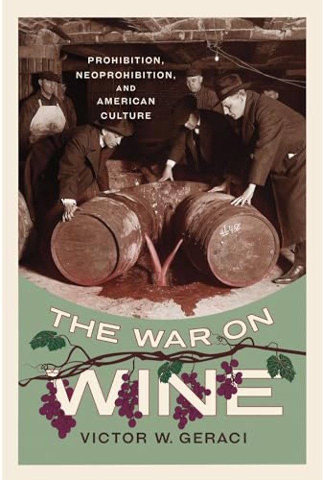 The War on Wine – Prohibition, Neoprohibition, and American Culture