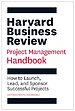 Harvard Business Review Project Management Handbook
