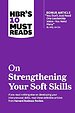 HBR's 10 Must Reads on Strengthening Your Soft Skills
