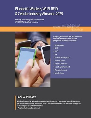 Plunkett`s Wireless, Wi–Fi, RFID & Cellular Industry Almanac 2025