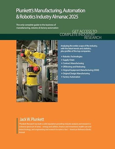 Plunkett`s Manufacturing, Automation & Robotics Industry Almanac 2025