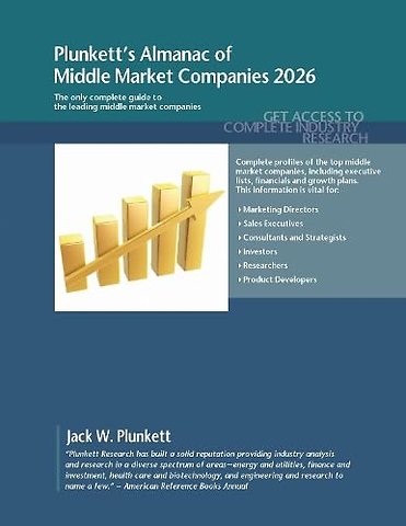 Plunkett`s Almanac of Middle Market Companies 20 – Middle Market Industry Market Research, Statistics, Trends and Leading Companies