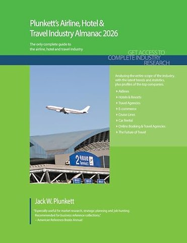 Plunkett`s Airline, Hotel & Travel Industry Alma – Airline, Hotel & Travel Industry Market Research, Statistics, Trends and Leading Companies