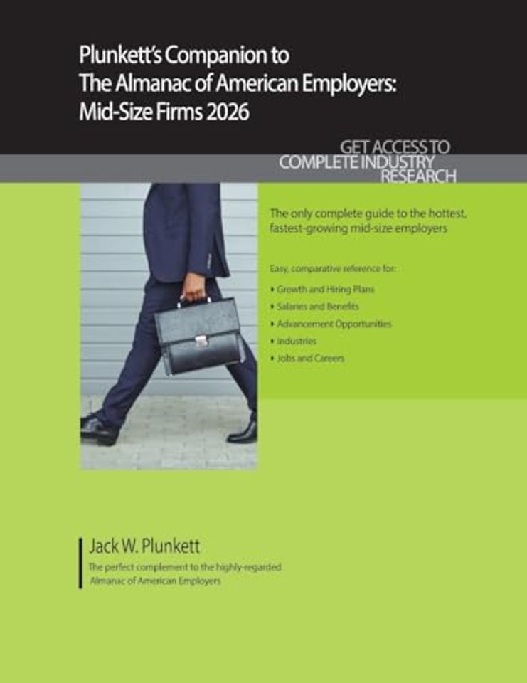 Plunkett`s Companion to the Almanac of American – Market Research, Statistics and Trends Pertaining to America`s Hottest Mid–Size Employers