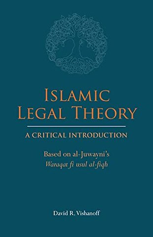 Islamic Legal Theory: A Critical Introduction