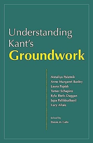 Understanding Kant's Groundwork