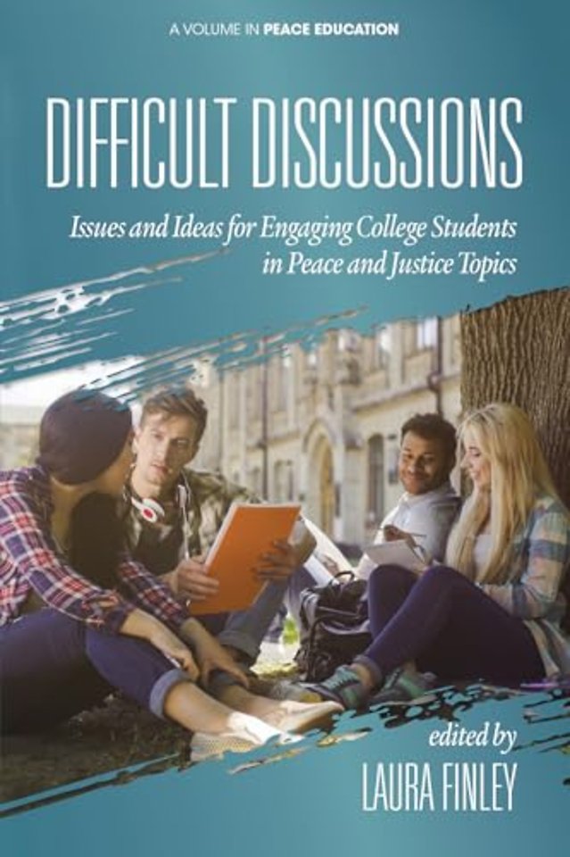 Difficult Discussions – Issues and Ideas for Engaging College Students in Peace and Justice Topics
