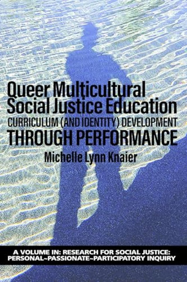 Queer Multicultural Social Justice Education – Curriculum (and Identity) DevelopmentThrough Performance