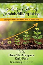Teaching and Learning for Adult Skill Acquisition: Applying the Dreyfus and Dreyfus Model in Different Fields