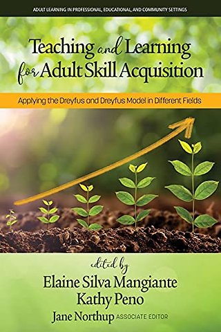 Teaching and Learning for Adult Skill Acquisition: Applying the Dreyfus and Dreyfus Model in Different Fields