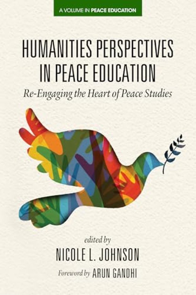 Humanities Perspectives in Peace Education – Re–Engaging the Heart of Peace Studies