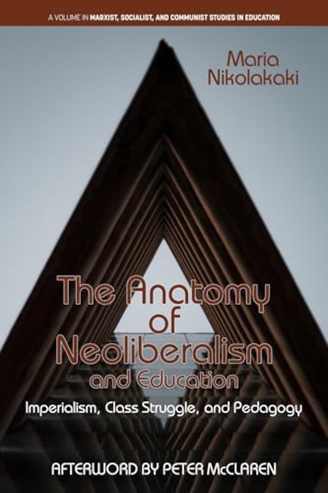 The Anatomy of Neoliberalism and Education – Imperialism, Class Struggle, and Pedagogy