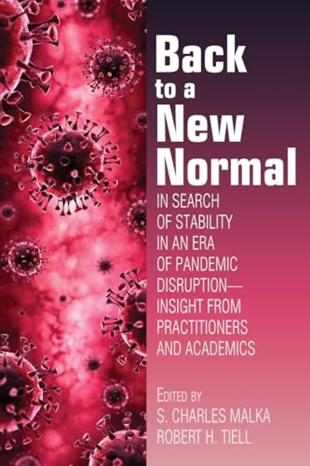 Back to a New Normal – In Search of Stability in an Era of Pandemic Disruption – Insight From Practitioners and Academics