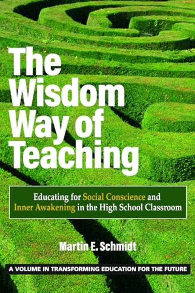 The Wisdom Way of Teaching – Educating for Social Conscience and Inner Awakening in the High School Classroom