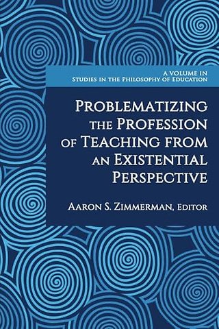 Problematizing the Profession of Teaching From an Existential Perspective