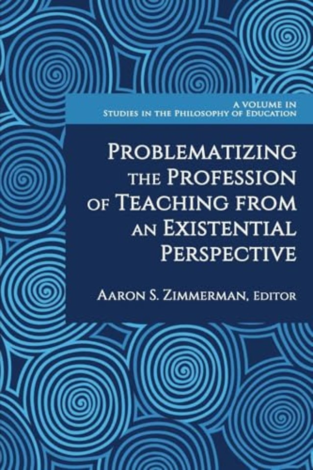 Problematizing the Profession of Teaching From an Existential Perspective