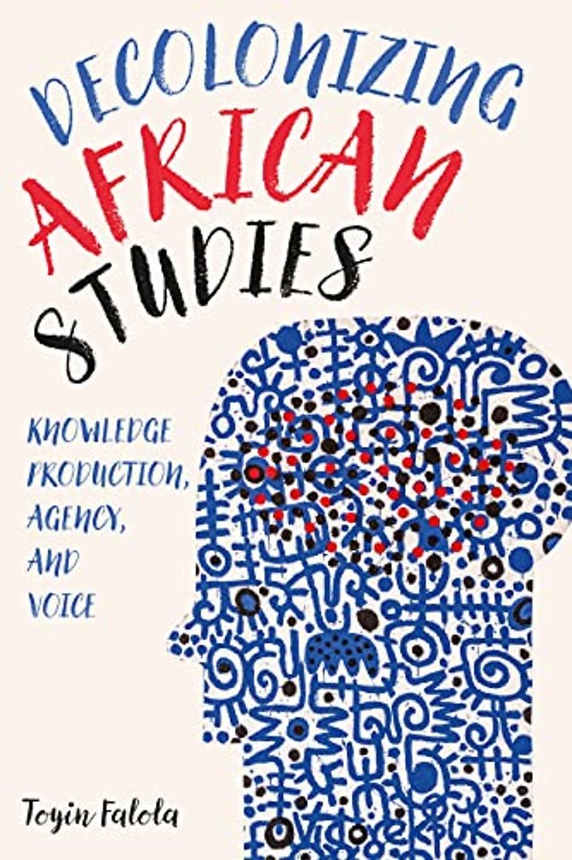 Decolonizing African Studies – Knowledge Production, Agency, and Voice