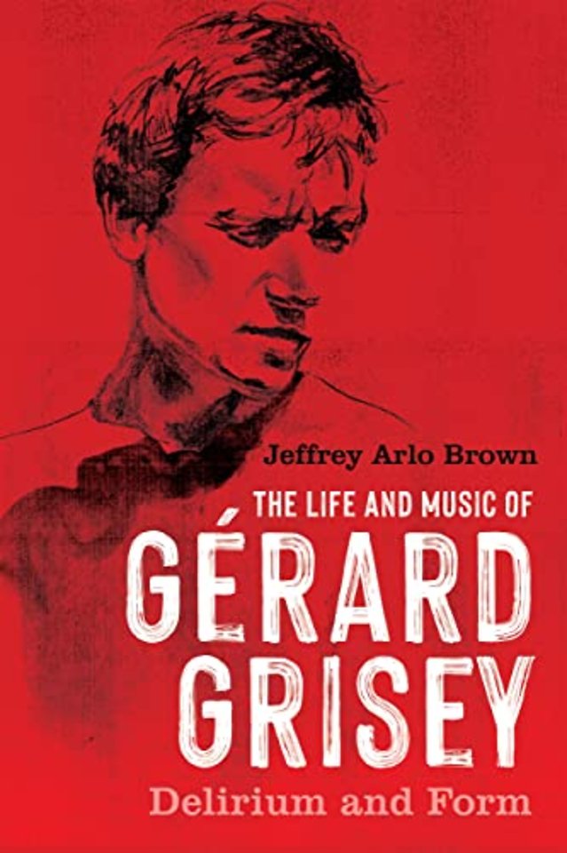 Life and Music of Gérard Grisey – Delirium and Form