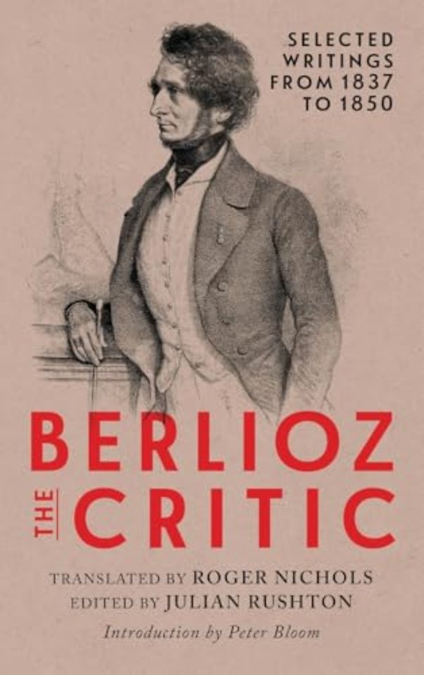 Berlioz the Critic – Selected Writings from 1837 to 1850