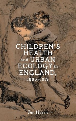 Children′s Health and Urban Ecology in England, 1885–1919