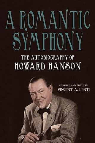 Romantic Symphony – The Autobiography of Howard Hanson