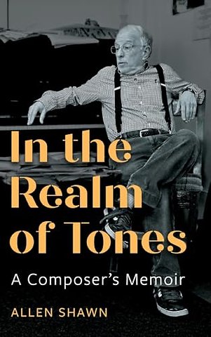 In the Realm of Tones – A Composer′s Memoir