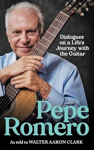 Pepe Romero – Dialogues on a Life′s Journey with the Guitar