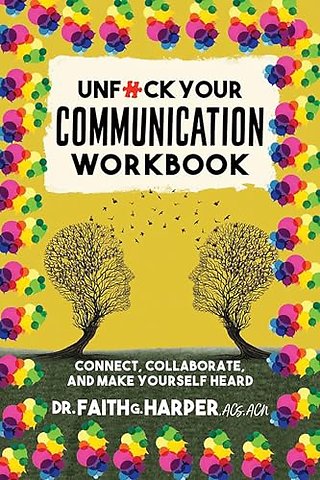 Unfuck Your Communication Workbook