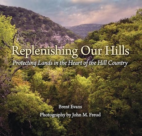 Replenishing Our Hills – Protecting Lands in the Heart of the Hill Country
