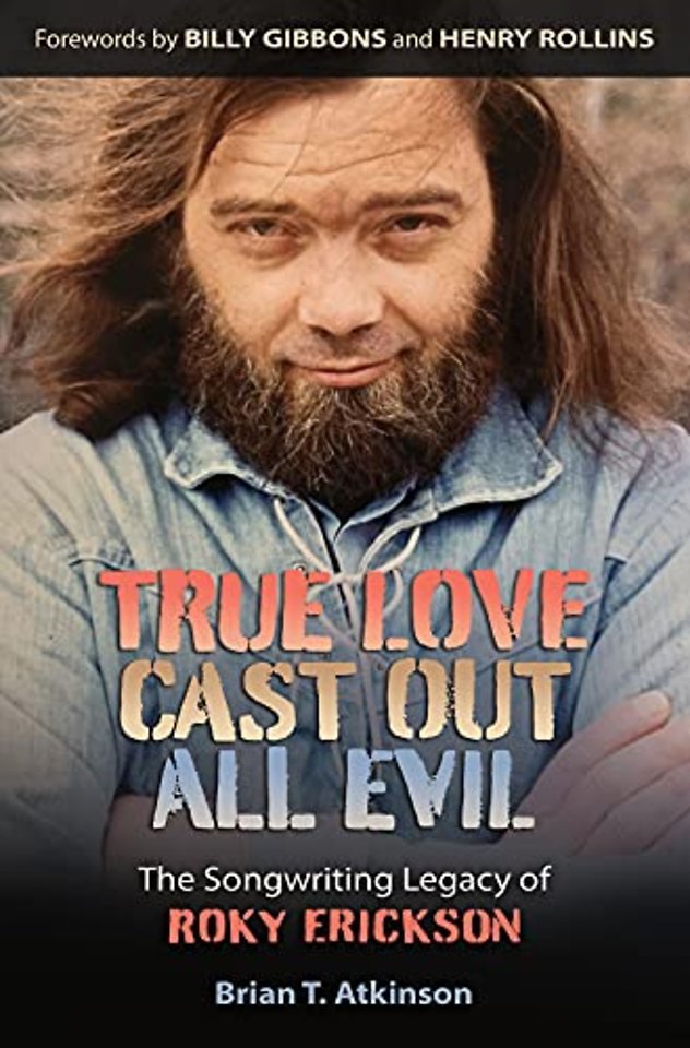True Love Cast Out All Evil – The Songwriting Legacy of Roky Erickson