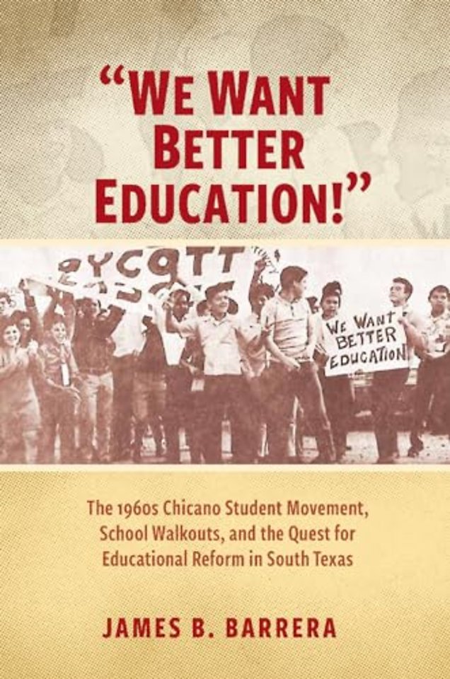 We Want Better Education! – The 1960s Chicano Student Movement, School Walkouts, and the Quest for Educational Reform in South Texas
