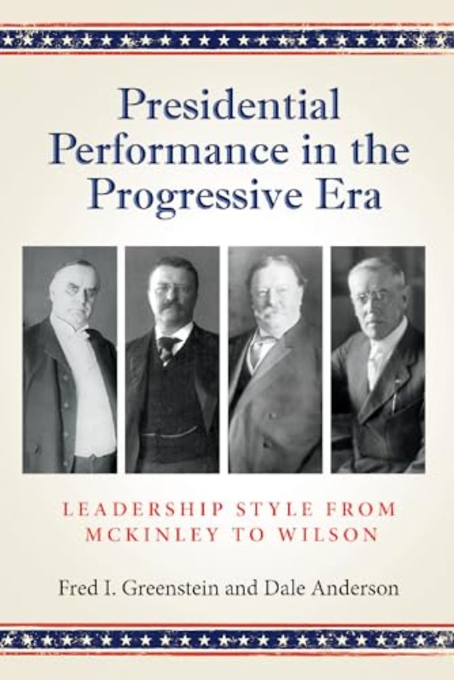 Presidential Performance in the Progressive Era – Leadership Style from McKinley to Wilson