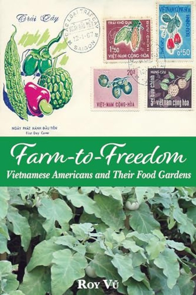 Farm–to–Freedom – Vietnamese Americans and Their Food Gardens