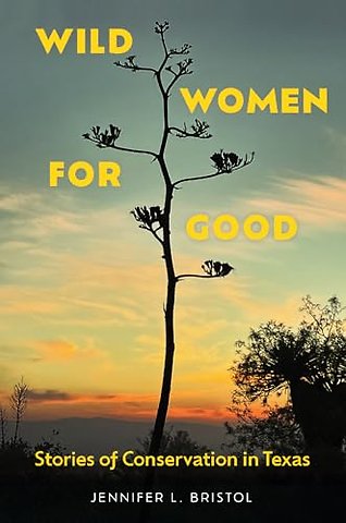 Wild Women for Good – Stories of Conservation in Texas
