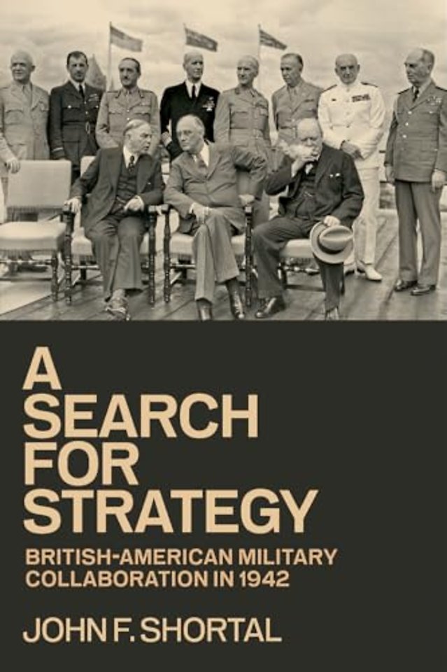 A Search for Strategy – British–American Military Collaboration in 1942
