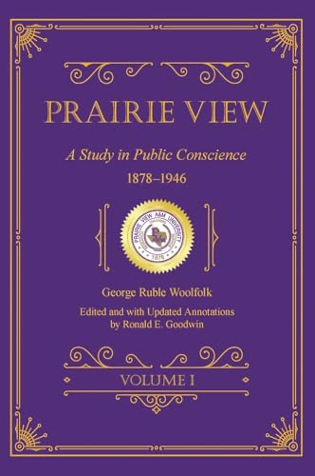 Prairie View – A Study in Public Conscience, 1878–1946, Volume I