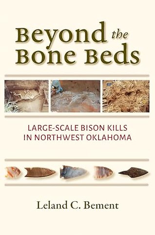 Beyond the Bone Beds – Large–Scale Bison Kills in Northwest Oklahoma