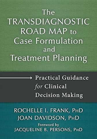 Transdiagnostic Road Map to Case Formulation and Treatment Planning