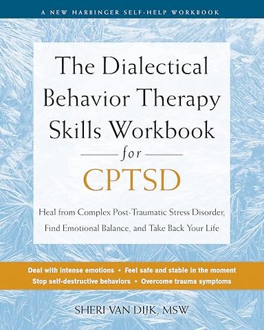The Dialectical Behavior Therapy Skills Workbook for C-PTSD